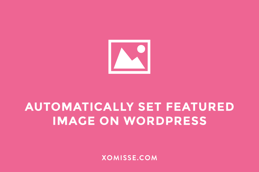 How to automatically set the first image in your blog post as the featured thumbnail image on WordPress (with and without a plugin)